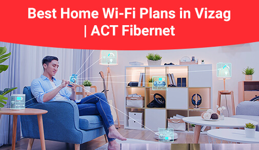 Which plan is best for home WIFI in Vizag?