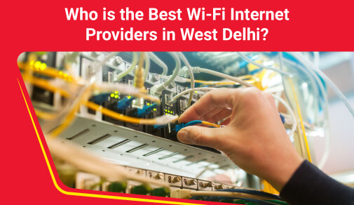 Which WIFI is best in West Delhi?